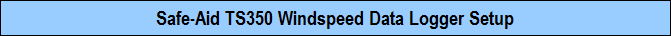 Safe-Aid TS350 Windspeed Data Logger Setup