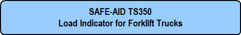 SAFE-AID TS350 Load Indicator for Forklift Trucks