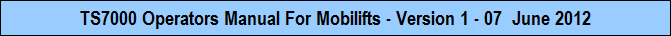 TS7000 Operators Manual For Mobilifts - Version 1 - 07  June 2012