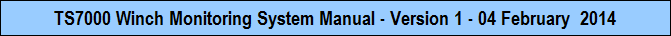 TS7000 Winch Monitoring System Manual - Version 1 - 04 February  2014